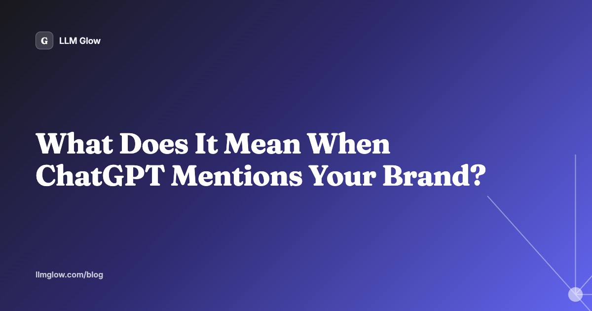 Branded cover illustration for the LLM Glow blog post "What Does It Mean When ChatGPT Mentions Your Brand?"